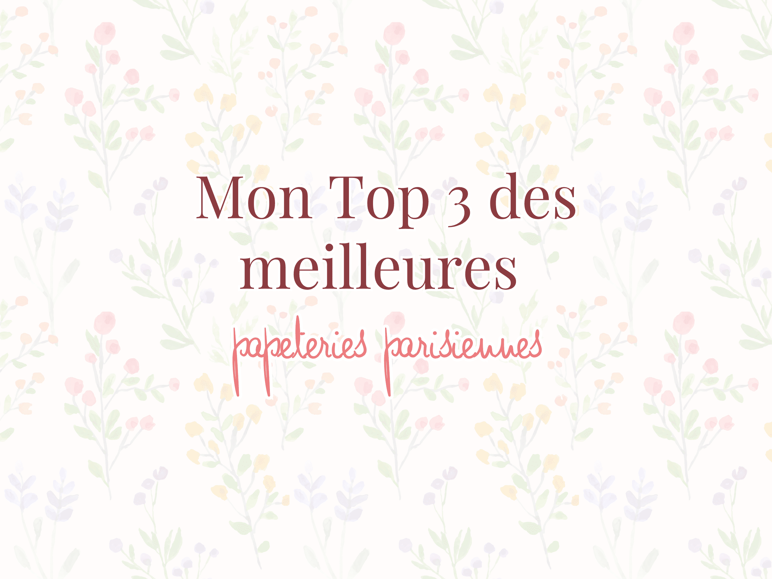 Top 3 papeteries parisiennes